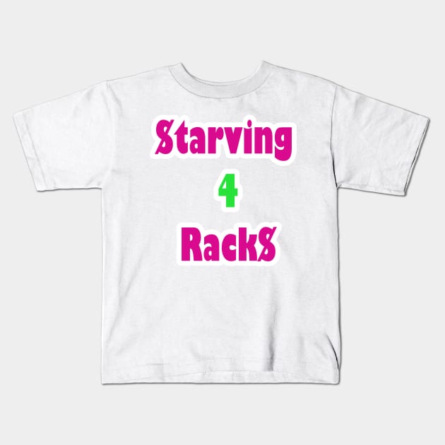 Starving 4 Racks Kids T-Shirt by Money Hungry Co.